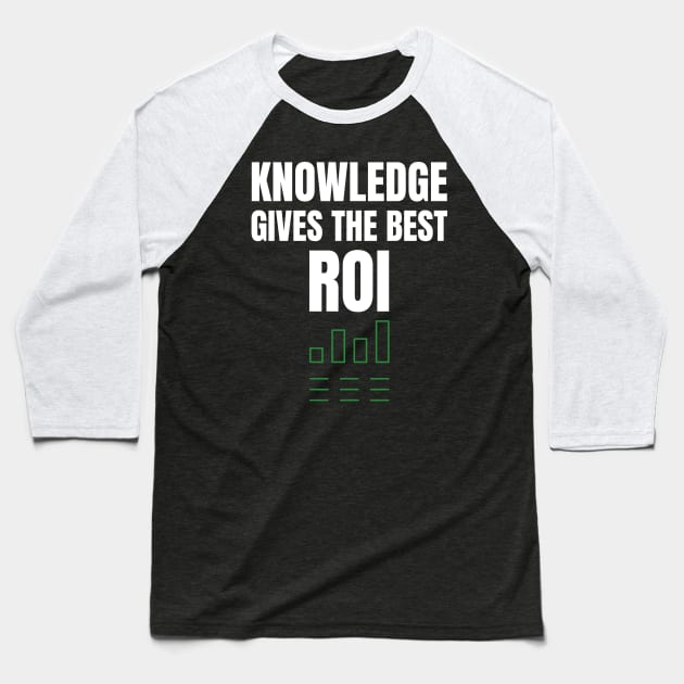 Knowledge Gives The Best ROI Investing Baseball T-Shirt by OldCamp